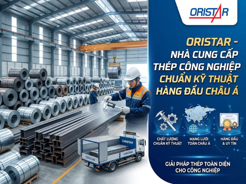 Oristar - Nhà cung cấp thép công nghiệp chuẩn kỹ thuật hàng đầu Châu Á